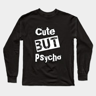 Cute but psycho Long Sleeve T-Shirt